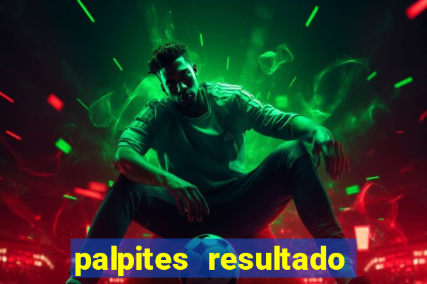 palpites resultado correto jogos de hoje